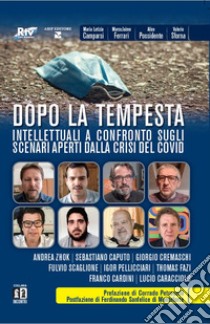 Dopo la tempesta. Intellettuali a confronto sugli scenari aperti dalla crisi del Covid libro di Morosini G. (cur.)