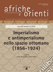 Africa e Orienti (2019). Vol. 2: Imperialismo e antimperialismo nello spazio ottomano (1856-1924) libro di Bertuccelli F. (cur.); Melis N. (cur.)