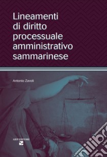 Lineamenti di diritto processuale amministrativo sammarinese libro di Zavoli Antonio