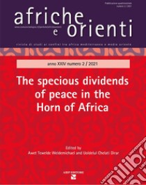 Afriche e Orienti. Ediz. italiana e inglese (2021). Vol. 2: The specious dividends of peace in the Horn of Africa libro di Weldemichael A. T. (cur.); Chelati Dirar U. (cur.)