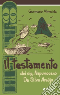 Il testamento del sig. Napumoceno Da Silva Araújo libro di Almeida Germano