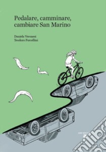 Pedalare, camminare, cambiare San Marino libro di Forcellini Teodoro; Veronesi Daniela