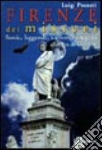 Firenze dei misteri. Storie, leggende, curiosità e segreti libro di Pruneti Luigi