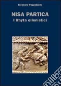 Nisa partica. I rhyta ellenistici libro di Pappalardo Eleonora