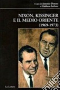 Nixon, Kissinger e il Medio Oriente (1969-1973) libro di Iurlano G. (cur.)