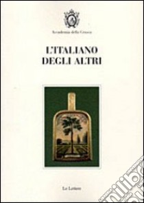 L'italiano degli altri libro di Accademia della Crusca (cur.)