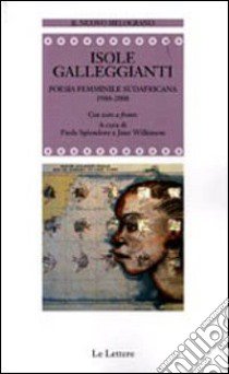 Isole galleggianti. Poesia femminile sudafricana (1948-2008) libro di Spendore P. (cur.); Wilkinson J. (cur.)