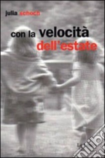 Con la velocità dell'estate libro di Schoch Julia