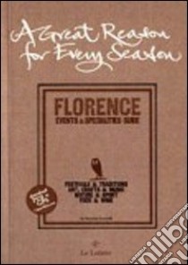 A Great reason for every season. Florence: events e specialities guide libro di Ficcarelli Veronica