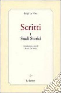 Scritti. Vol. 1: Studi storici libro di La Vista Luigi; Di Bella S. (cur.)
