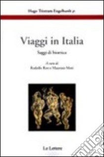 Viaggi in Italia. Saggi di bioetica libro di Engelhardt H. Tristram jr.; Rini R. (cur.); Mori M. (cur.)