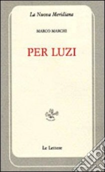 Per Luzi libro di Marchi Marco