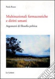 Multinazionali farmaceutiche e diritti umani. Argomenti di filosofia politica libro di Russo Paola