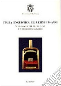 Italia linguistica. Gli ultimi 150 anni. Nuovi soggetti libro