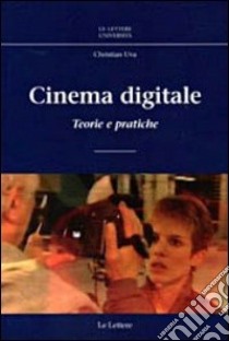 Cinema digitale. Teorie e pratiche libro di Uva Christian