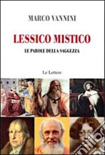 Lessico mistico. Le parole della saggezza libro di Vannini Marco