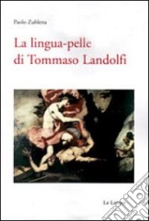 La lingua pelle di Tommaso Landolfi libro di Zublena Paolo