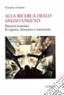 Alla ricerca dello spazio vissuto. Percorsi ricoeriani fra aporie, itineranza e narrazione libro di Costanzo Giovanna