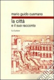 La città e il suo racconto libro di Cusmano Mario G.