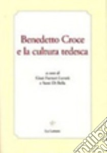 Benedetto Croce e la cultura tedesca libro di Furnari Luvarà G. (cur.); Di Bella S. (cur.)