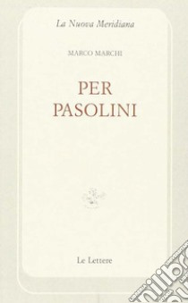 Pier Paolo Pasolini libro di Marchi Marco