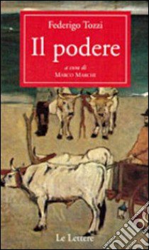 Il podere libro di Tozzi Federigo; Marchi M. (cur.)