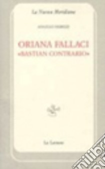 Oriana Fallaci «bastian contrario» libro di Fabrizi Angelo