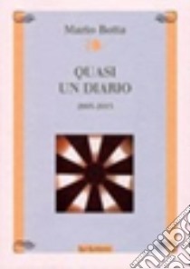 Quasi un diario. Vol. 2: 2003-2013 libro di Botta Mario