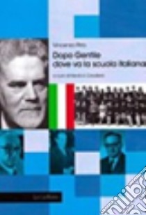 Dopo Gentile. Dove va la scuola italiana libro di Pirro Vincenzo; Cavallera H. A. (cur.)