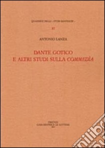 Dante gotico e altri studi sulla Commedia libro di Lanza Antonio