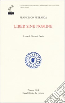 Liber sine nomine. Testo originale a fronte libro di Petrarca Francesco; Cascio G. (cur.)