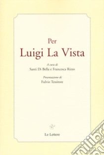 Per Luigi La Vista libro di Di Bella S. (cur.); Rizzo F. (cur.)