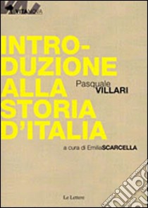 Introduzione alla storia d'Italia libro di Villari Pasquale; Scarcella E. (cur.)