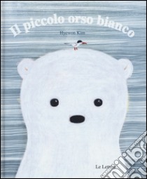 Il piccolo orso bianco. Ediz. illustrata libro di Kim Hyewon