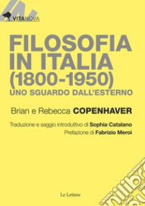 Filosofia in Italia (1800-1950). Uno sguardo dall'esterno libro di Copenhaver Brian; Copenhaver Rebecca