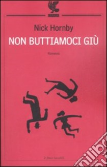 Non buttiamoci giù libro di Hornby Nick