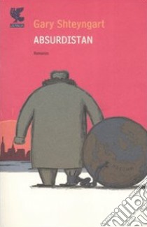 Absurdistan libro di Shteyngart Gary