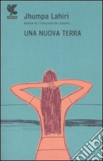 Una nuova terra libro di Lahiri Jhumpa