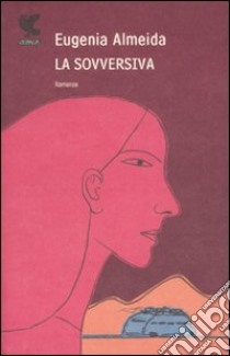 La sovversiva libro di Almeida Eugenia