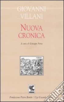 Nuova cronica libro di Villani Giovanni; Porta G. (cur.)