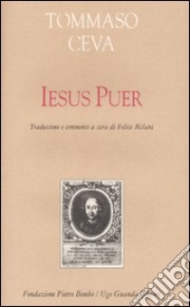 Iesus puer. Testo latino a fronte libro di Ceva Tommaso; Milani F. (cur.)