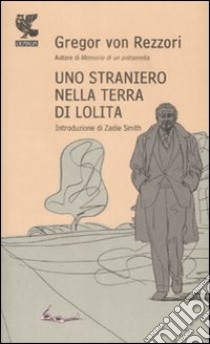 Uno straniero nella terra di Lolita libro di Rezzori Gregor von