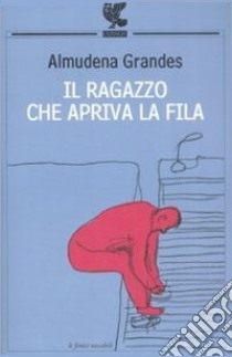 Il ragazzo che apriva la fila libro di Grandes Almudena