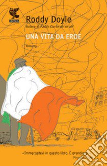 Una Vita da eroe libro di Doyle Roddy