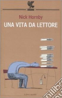 Una vita da lettore libro di Hornby Nick