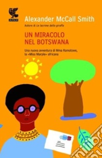 Un Miracolo nel Botswana libro di McCall Smith Alexander