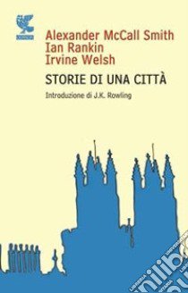 Storie di una città libro di McCall Smith Alexander; Rankin Ian; Welsh Irvine