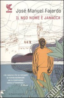 Il Mio nome è Jamaica libro di Fajardo José Manuel