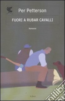 Fuori a rubar cavalli libro di Petterson Per