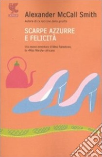 Scarpe azzurre e felicità libro di McCall Smith Alexander